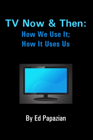TV Now & Then: How We Use It; How It Uses Us